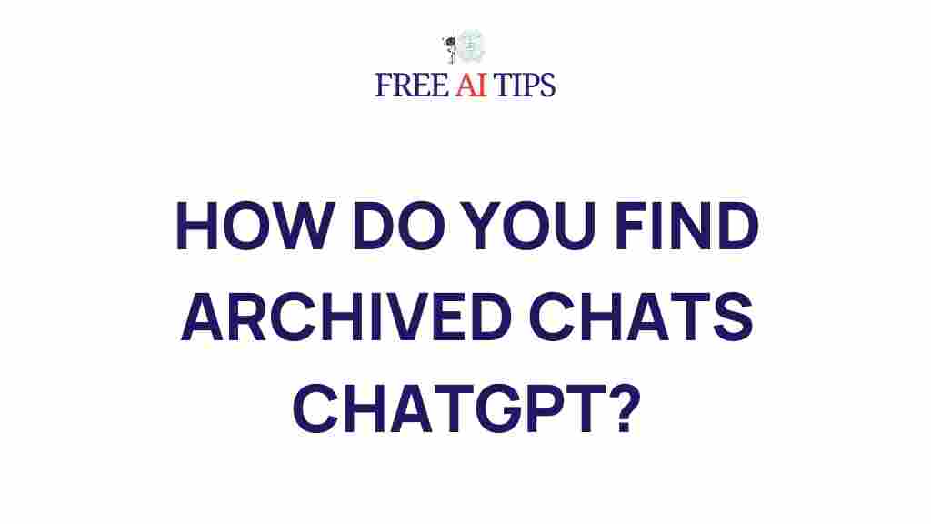uncover-archived-chats-chatgpt
