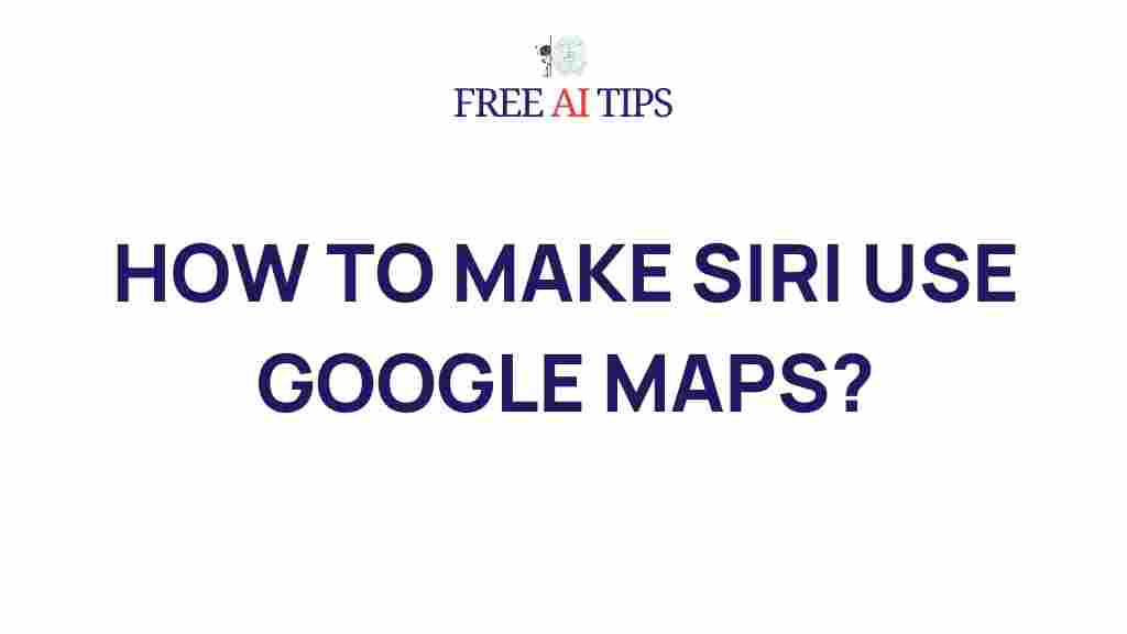 siri-google-maps-integration