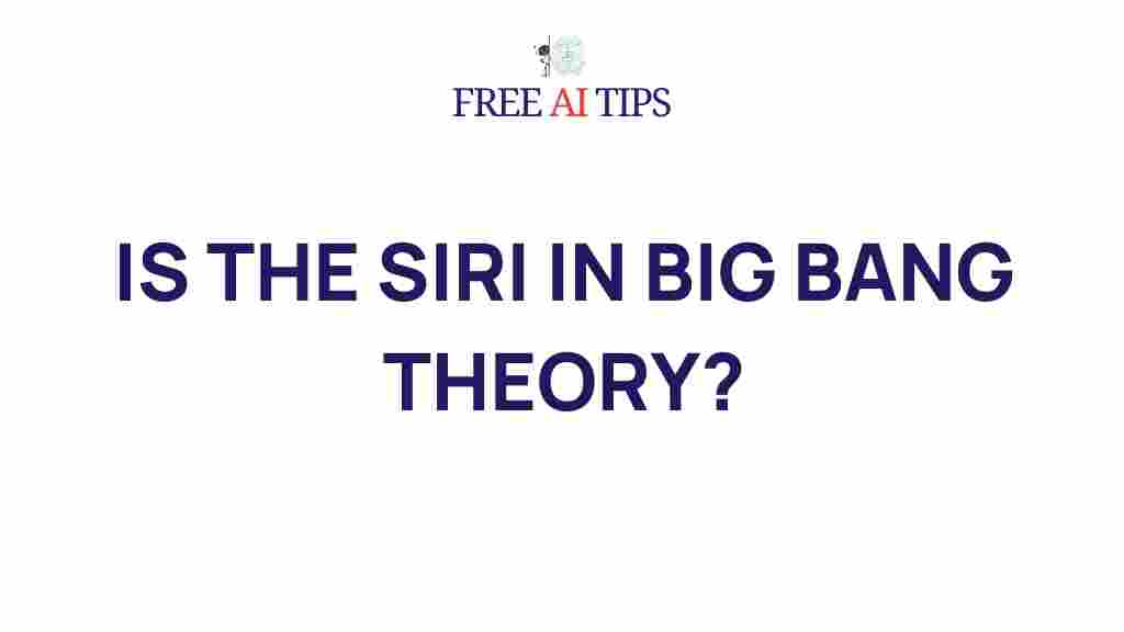 unraveling-mystery-siri-big-bang-theory