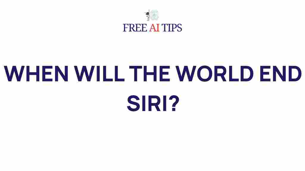 world-end-siri-insights